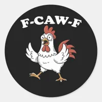F-Caw-F Chicken Classic Funny Trendy Classic Round Sticker