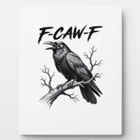F-Caw-F Funny Raven Pun F-Caw-F Creative Graphic Plaque