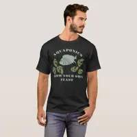 Aquaponics Grow Your Own Feast T-Shirt