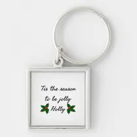 Tis The Season To Be Holly  Keychain