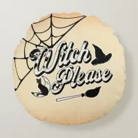 Witch Please | Funny Halloween Quote Round Pillow