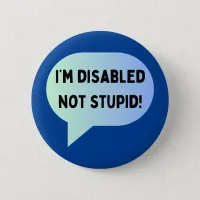 Disability awareness disabled not stupid button