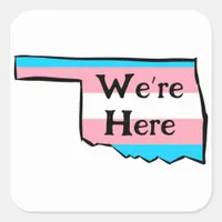 Oklahoma Trans Pride We’re Here or your message Square Sticker