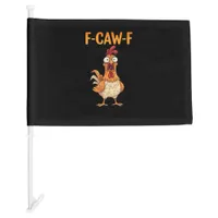 F-Caw-F Funny Chicken Saying Rooster Meme Sarcasti Car Flag