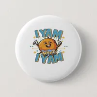 I Yam What I Yam Classic Design For Thanksgiving  Button