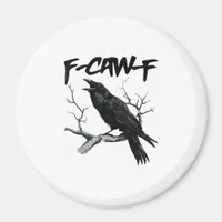 F-Caw-F Magnet