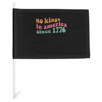 No Kings In America Since 1776 Freedom Classic Car Flag