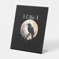 Crow F-Caw-F Funny Bird Aesthetic Casual Pedestal Sign