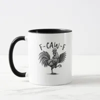 F Caw F Rooster, F-Caw-F Funny Chicken Humor Cool  Mug