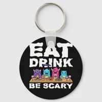 Eat Drink Be Scary Monster Halloween Keychain