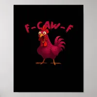 F Caw F Funny Chicken Humor Creative Casual Style Poster