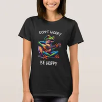 Cute Frog Playing a Guitar | Don't Worry, Be Hoppy T-Shirt