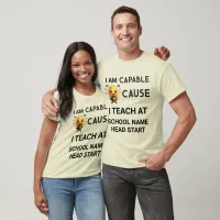 I Am Capable Because I Teach At School Name White T-Shirt