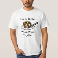 Life is Butter when We're Togethter T-Shirt