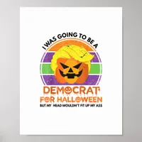 Going To A Democrat For Halloween Funny Trumpkin Poster