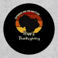 Leftovers Are For Quitters - Happy Thanksgiving Patch
