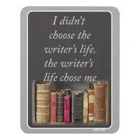 The Writer Life Chose Me Author Quote Door Sign