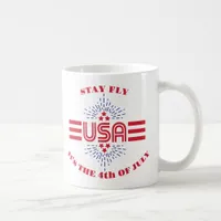 Stay fly it's the 4th of July coffee mug