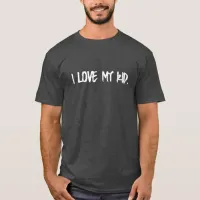 Love My Kid, Single Dad T-Shirt