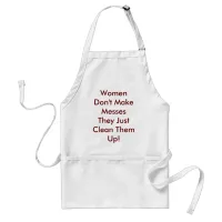 Women Don't Make Messes Adult Apron