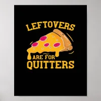 Leftovers Are For Quitters Funny Pizza Thanksgivin Poster