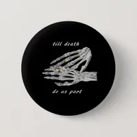 Till Death Do Us Part Skeleton Hands Quote (Black  Button