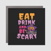 Halloween Pumpkin Eat Drink Be Scary Car Magnet