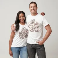 No Coffee No Work Doodle T-Shirt