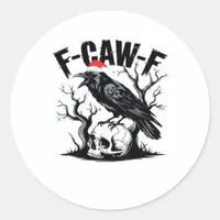 F-Caw-F Essential Funny Quote Classic Round Sticker