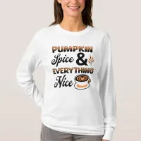 Autumn Colors | Pumpkin Spice and Everything Nice T-Shirt