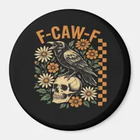 Crow Raven F-Caw-F Cool Unique Magnet