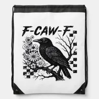 F-Caw-F Humor Funny Gothic Crow Drawstring Bag