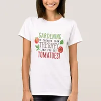 Gardening is better than therapy typography T-Shirt