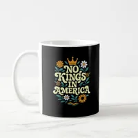No Kings In America Since 1776 Groovy Style Coffee Mug