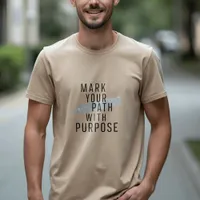 Path and Purpose - Minimalist Inspiration Quote T-Shirt