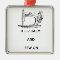 Keep Calm and Sew On Metal Ornament