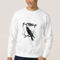 F-Caw-F Sweatshirt