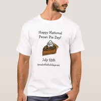 Happy National Pecan Pie Day July 12th T-Shirt