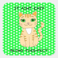 It Aint Easy Being Purrfect | Cat Pun Square Sticker