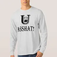 You Asshat Black Font Insult Unisex Long Sleeve T-Shirt