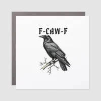 F Caw F Crow, F-Caw-F Cute Bird Saying Meme Car Magnet