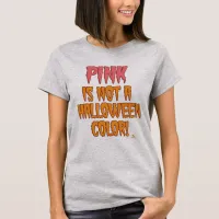 Pink Is No Halloween Color Funny October Design T-Shirt