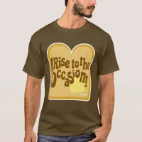 Toast Rise To Occasion Fun Breakfast Slogan T-Shirt