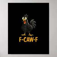 Funny F-Caw-F Chicken Shirts F-Caw-F Chicken Poster