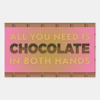 All You Need is Chocolate in Both Hands Sticker