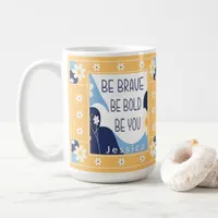 Be Brave Be Bold Be You Inspirational Motivational Coffee Mug