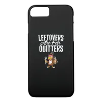 Leftovers Are For Quitters Funny Thanksgiving Turk iPhone 8/7 Case