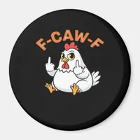Funny Meme F-Caw-F Chicken Magnet