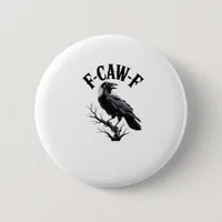 F-Caw-F Raven Adult Humor Bird Funny Gothic Goth Button
