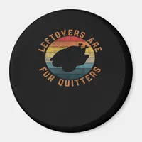 Leftovers Are For Quitters Classic Aesthetic Creat Magnet